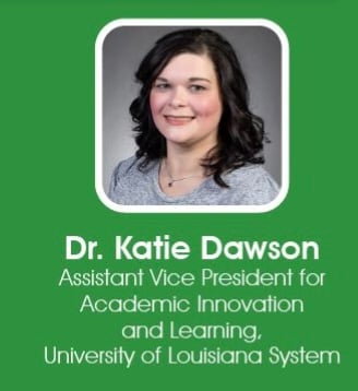 My daughter, Dr. Katie Dawson, Assistant Vice President for Academic Innovation and Learning, University of Louisiana System